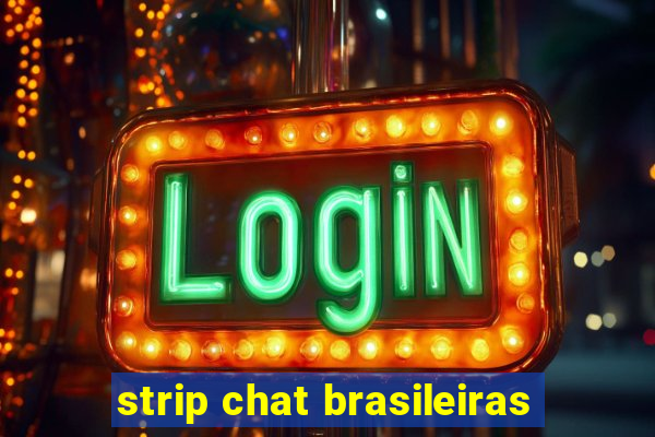 strip chat brasileiras